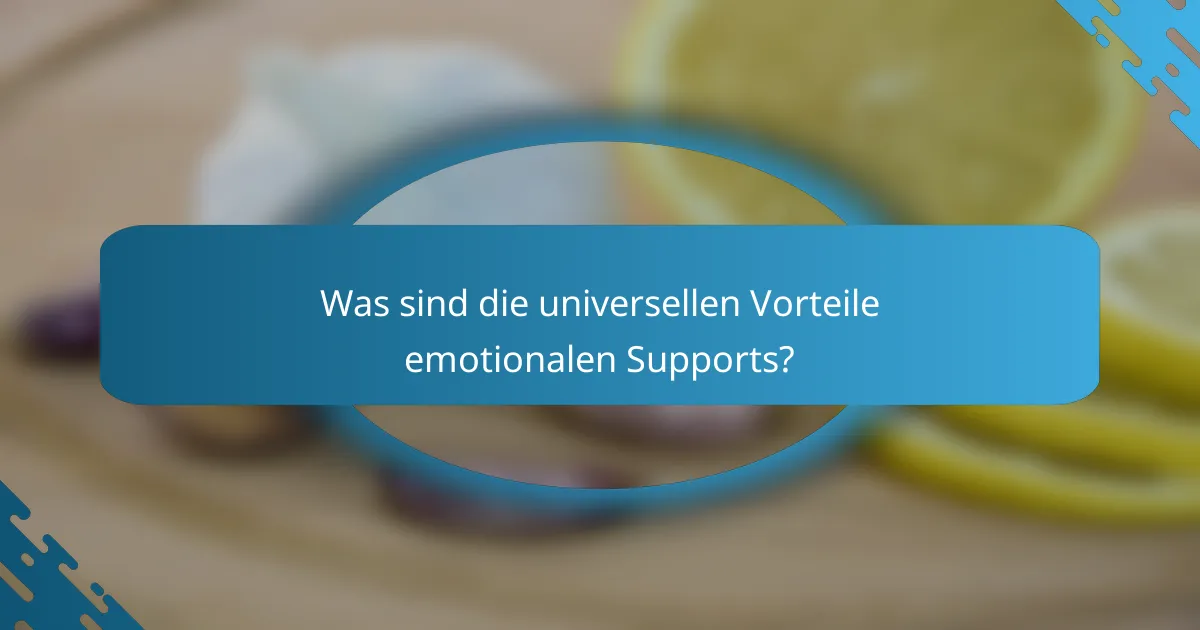 Was sind die universellen Vorteile emotionalen Supports?