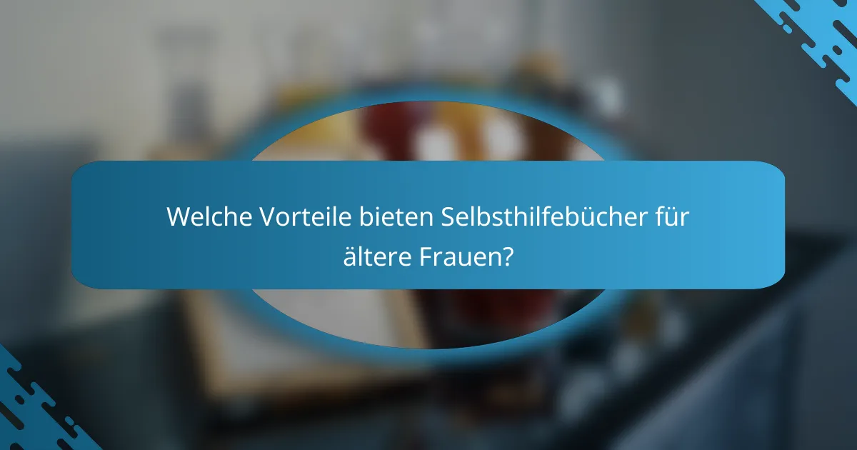 Welche Vorteile bieten Selbsthilfebücher für ältere Frauen?